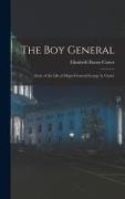 The Boy General: Story of the Life of Major-General George A. Custer