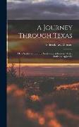 A Journey Through Texas, Or, a Saddle-Trip On the Southwestern Frontier. With a Statistical Appendix