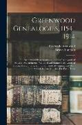 Greenwood Genealogies, 1154-1914: The Ancestry and Descendants of Thomas Greenwood, of Newton, Massachusetts, Nathaniel and Samuel Greenwood, of Bosto