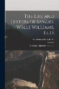 The Life and Letters of Samuel Wells Williams, Ll.D.: Missionary, Diplomatist, Sinologue