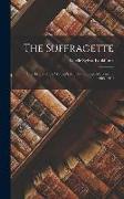 The Suffragette: The History of the Women's Militant Suffrage Movement, 1905-1910