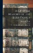 A General History of the Burr Family: With a Genealogical Record From 1193 to 1891