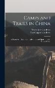 Camps and Trails in China: A Narrative of Exploration, Adventure, and Sport in Little-Known China