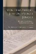 Von Dem Zwecke Jesu Und Seiner Jünger: Noch Ein Fragment Des Wolfenbüttelschen Ungenannten