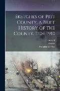 Sketches of Pitt County, a Brief History of the County, 1704-1910, Illustrations and Maps