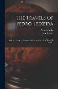The Travels Of Pedro Teixeira: With His "kings Of Harmuz" And Extracts From His "kings Of Persia"