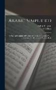 Arabic Simplified: A Practical Grammar of Written Arabic in 200 Lessons: With Exercises, Test-papers and Reading-book