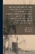 The Adventures of John Jewitt, Only Survivor of the Crew of the Ship Boston During a Captivity of Nearly Three Years Among the Indians of Nootka Sound