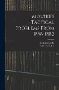 Moltke's Tactical Problems From 1858-1882