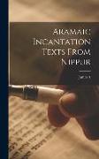 Aramaic Incantation Texts From Nippur