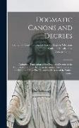 Dogmatic Canons and Decrees: Authorized Translations of the Dogmatic Decrees of the Council of Trent, the Decree on the Immaculate Conception, the