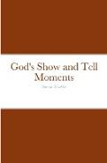 God's Show and Tell Moments