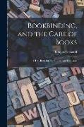 Bookbinding, and the Care of Books, a Text-book for Bookbinders and Librarians