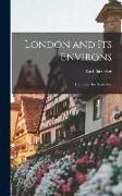 London and Its Environs: Handbook for Travellers