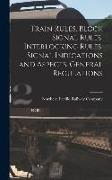 Train Rules, Block Signal Rules, Interlocking Rules, Signal Indications and Aspects, General Regulations