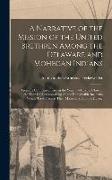 A Narrative of the Mission of the United Brethren Among the Delaware and Mohegan Indians: From Its Commencement, in the Year 1740, to the Close of the