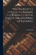 Mrs. Radcliffe's Novels. the Italian, the Romance of the Forest, the Mysteries of Udolpho