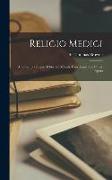 Religio Medici, A Letter to a Friend, Christian Morals, Urn-burial, and Other Papers