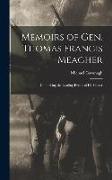 Memoirs of Gen. Thomas Francis Meagher: Comprising the Leading Events of His Career