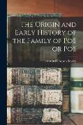 The Origin and Early History of the Family of Poë or Poe