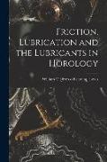 Friction, Lubrication and the Lubricants in Horology