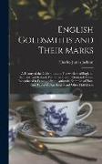 English Goldsmiths and Their Marks: A History of the Goldsmiths and Plateworkers of England, Scotland, and Ireland, With Over Eleven Thousand Marks, R