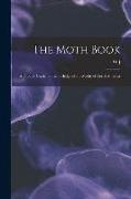 The Moth Book, a Popular Guide to a Knowledge of the Moths of North America