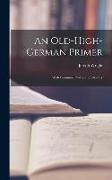 An Old-High-German Primer, With Grammar, Notes, and Glossary