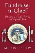 Fundraiser in Chief: Presidents and the Politics of Campaign Cash