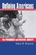 Defining Americans: The Presidency and National Identity