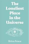 The Loneliest Place in the Universe