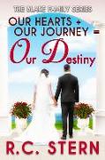 Our Hearts + Our Journey = Our Destiny