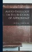 Astro-Theology or The Religion of Astronomy