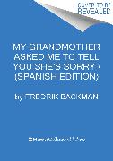 My Grandmother Asked Me to Tell You She's Sorry \ (Spanish edition)
