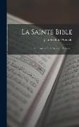 La Sainte Bible: Ou L'ancien Et Le Nouveau Testament