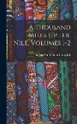 A Thousand Miles Up the Nile, Volumes 1-2