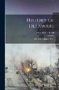 History of Delaware: 1609-1888, Volume 1, part 1