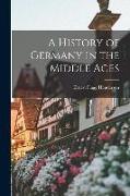 A History of Germany in the Middle Ages