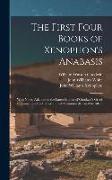 The First Four Books of Xenophon's Anabasis: With Notes, Adapted to the Latest Edition of Goodwin's Greek Grammar, and to Hadley's Greek Grammar (Revi