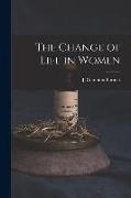 The Change of Life in Women
