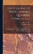 The Blasting of Rock in Mines, Quarries, Tunnels, etc, a Scientific and Practical Treatise for the use of Engineers and Others Engaged in Mining, Quar