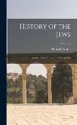 History of the Jews: From the Earliest Times to the Present day, Volume 4
