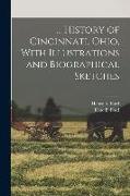 History of Cincinnati, Ohio, With Illustrations and Biographical Sketches