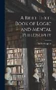 A Brief Text-book of Logic and Mental Philosophy
