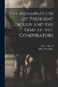 The Assassination of President Lincoln and the Trial of the Conspirators