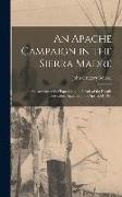 An Apache Campaign in the Sierra Madre: An Account of the Expedition in Pursuit of the Hostile Chiricahua Apaches in the Spring of 1883