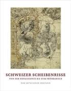 Schweizer Scheibenrisse von der Renaissance bis zum Frühbarock