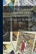 The Place of Magic in the Intellectual History of Europe, Vol. XXIV