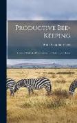 Productive Bee-keeping: Modern Methods of Production and Marketing of Honey