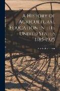 A History of Agricultural Education in the United States 1785-1925